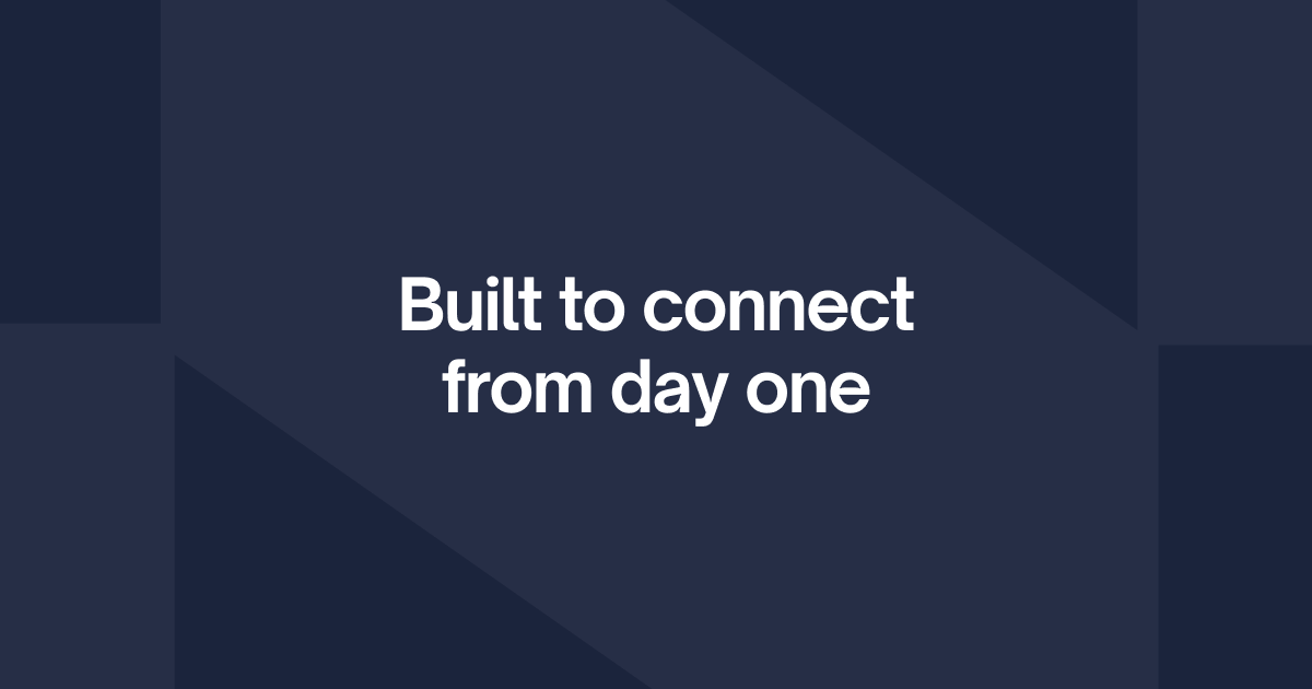 Built to connect from day one.png